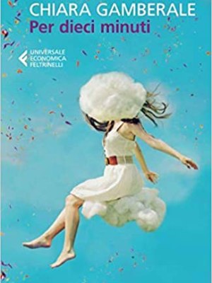 Recensione “Per dieci minuti” di Chiara&nbsp;Gamberale