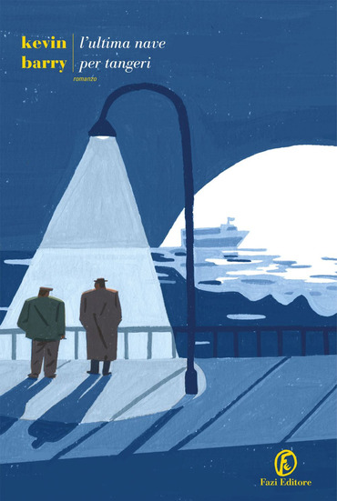 L'ultima nave per tangeri, di Kevin Barry, da giovedì 1 ottobre in libreria