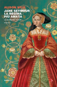 Copertina libro Jane Seymour, di Alison Weir, dal 15 ottobre in libreria