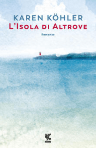 Copertina libro L'Isola di Altrove, di Karen Kohler, dal 15 ottobre in libreria