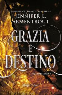 Grazia e destino. Harbinger series. Vol. 3, Jennifer L. Armentrout