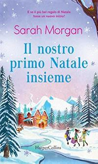 Il nostro primo Natale insieme, Sarah Morgan