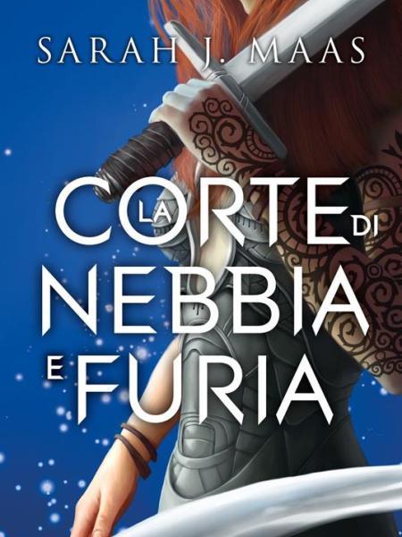 “La corte di nebbia e furia” di Sarah J.&nbsp;Maas